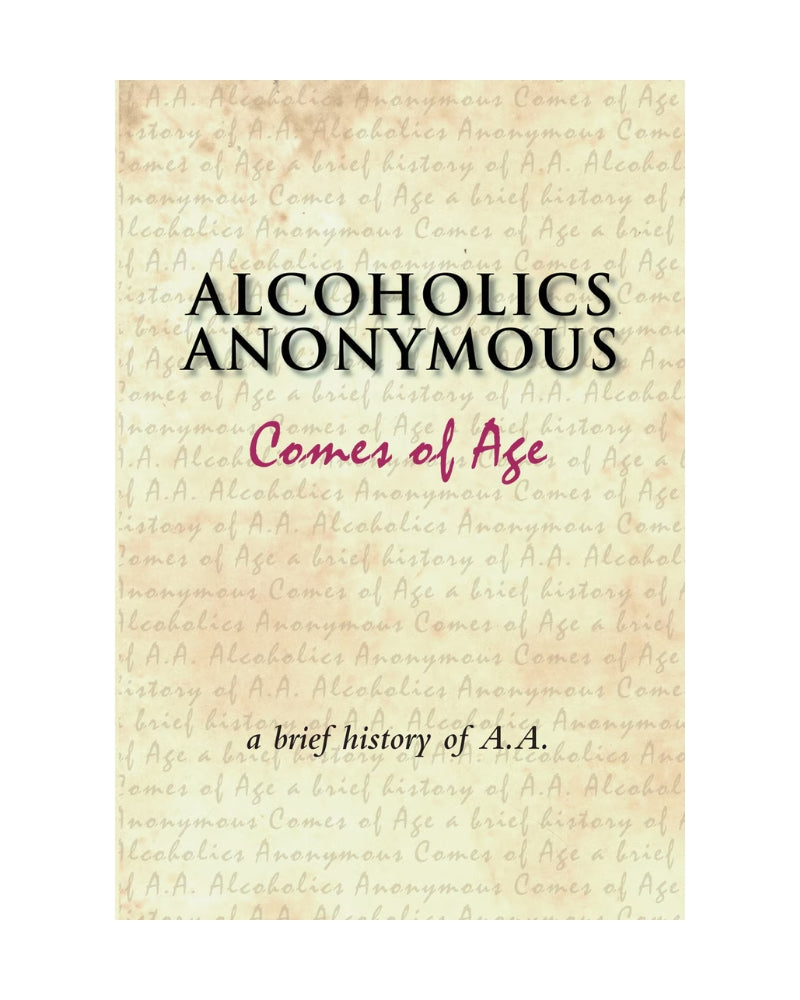 Alcoholics Anonymous Comes of Age