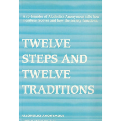 TWELVE STEPS AND TWELVE TRADITIONS