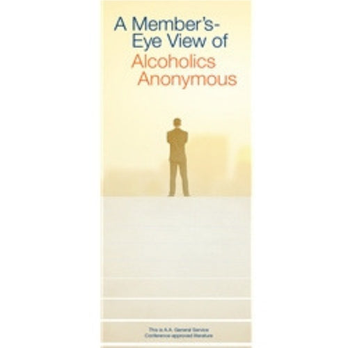 A MEMBER'S EYE VIEW OF ALCOHOLICS ANONYMOUS