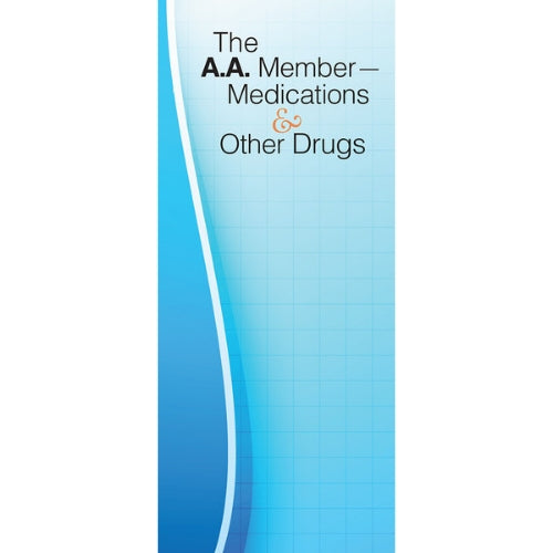 THE AA MEMBER: MEDICATIONS & OTHER DRUGS